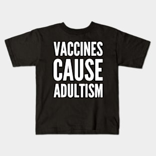 Vaccine cause adults Kids T-Shirt